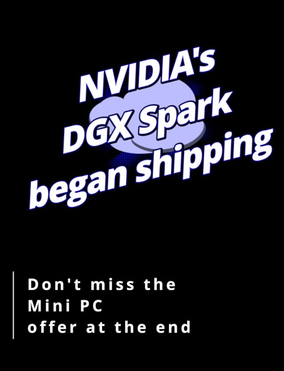 🤑 News NVIDIA’s DGX Spark began shipping 🤑
