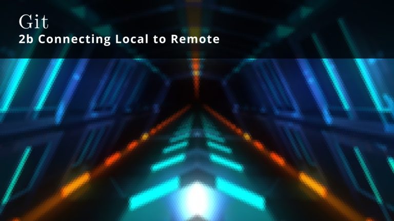 Git 2b 🧩 Connecting Local to Remote
